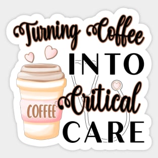 TURNING COFFEE INTO CRITICAL CARE Sticker